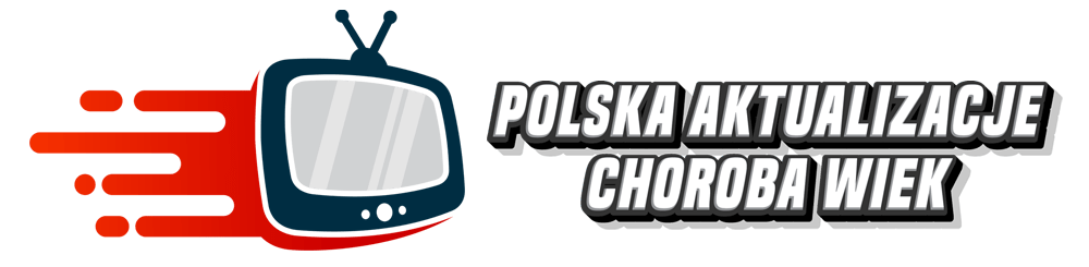 Polska aktualizacje Choroba Wiek